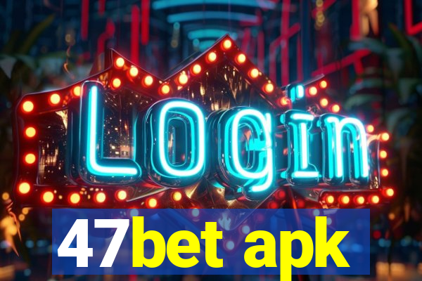 47bet apk